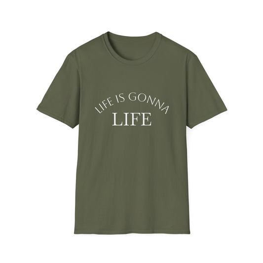 Life Is Gonna — Custom Text T-Shirt