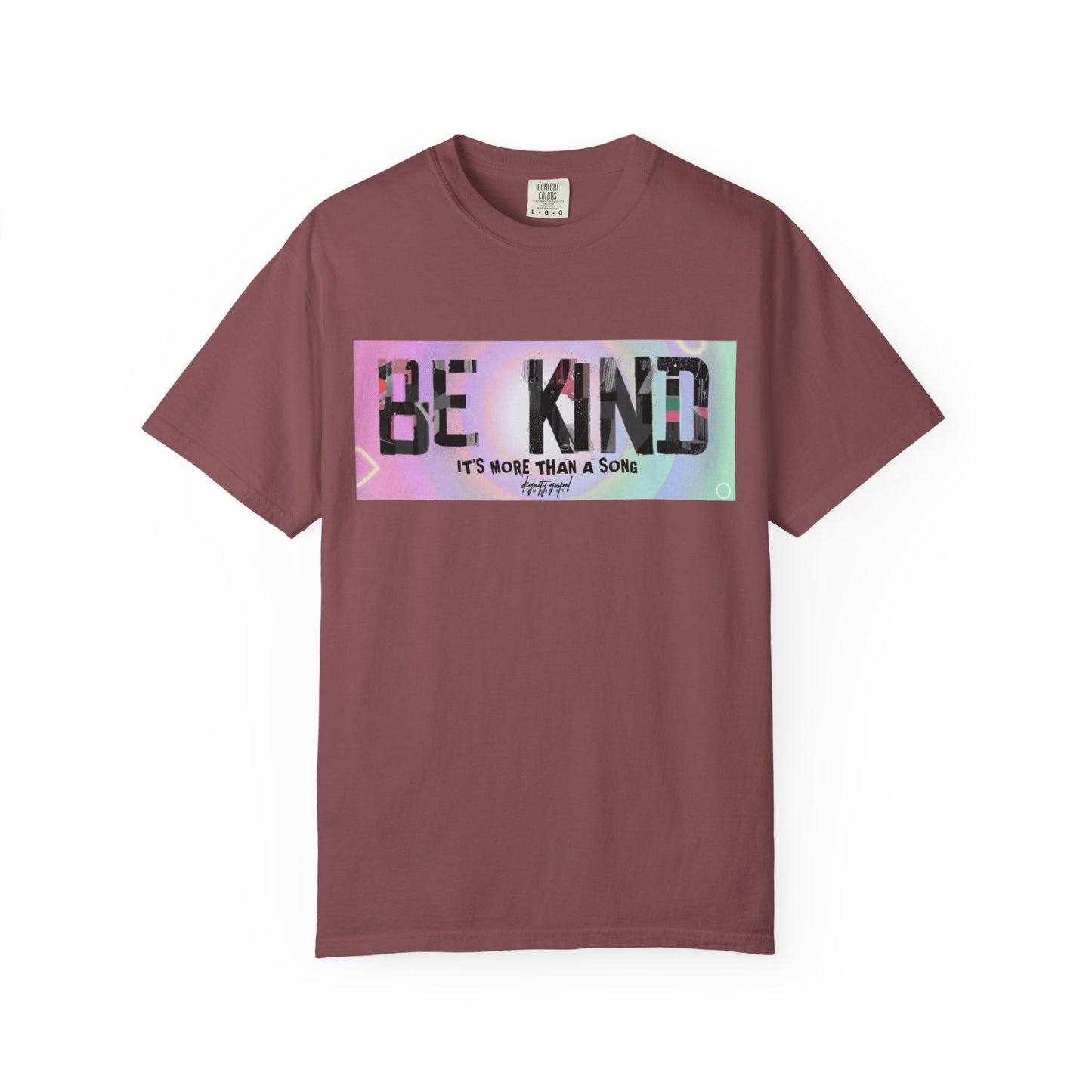 Be Kind Unisex Garment-Dyed T-shirt | Empowering Apparel, Positive Vibes, Comfortable Fashion, Gift for Friends, Motivational Tee