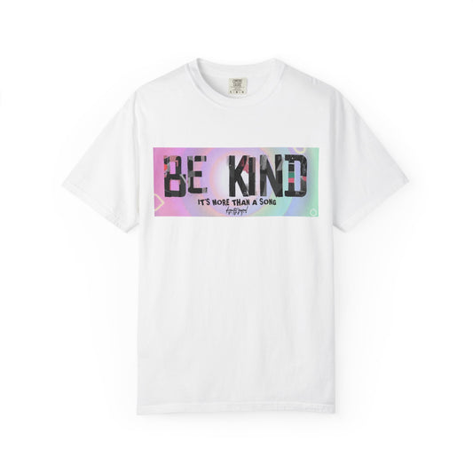 Be Kind Unisex Garment-Dyed T-shirt | Empowering Apparel, Positive Vibes, Comfortable Fashion, Gift for Friends, Motivational Tee