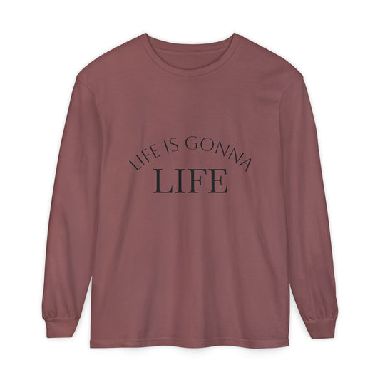 Life Is Gonna Life Long Sleeve Tee