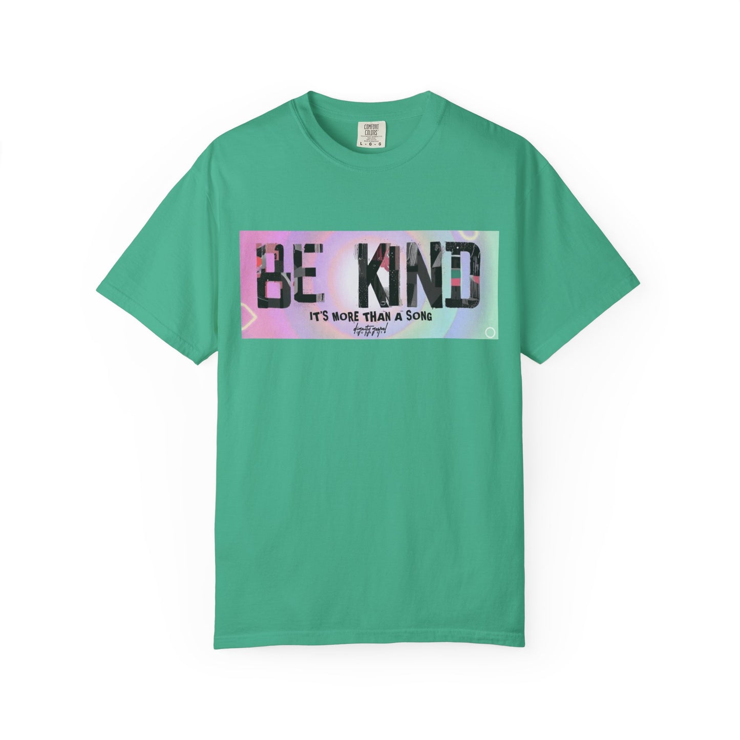 Be Kind Unisex Garment-Dyed T-shirt | Empowering Apparel, Positive Vibes, Comfortable Fashion, Gift for Friends, Motivational Tee