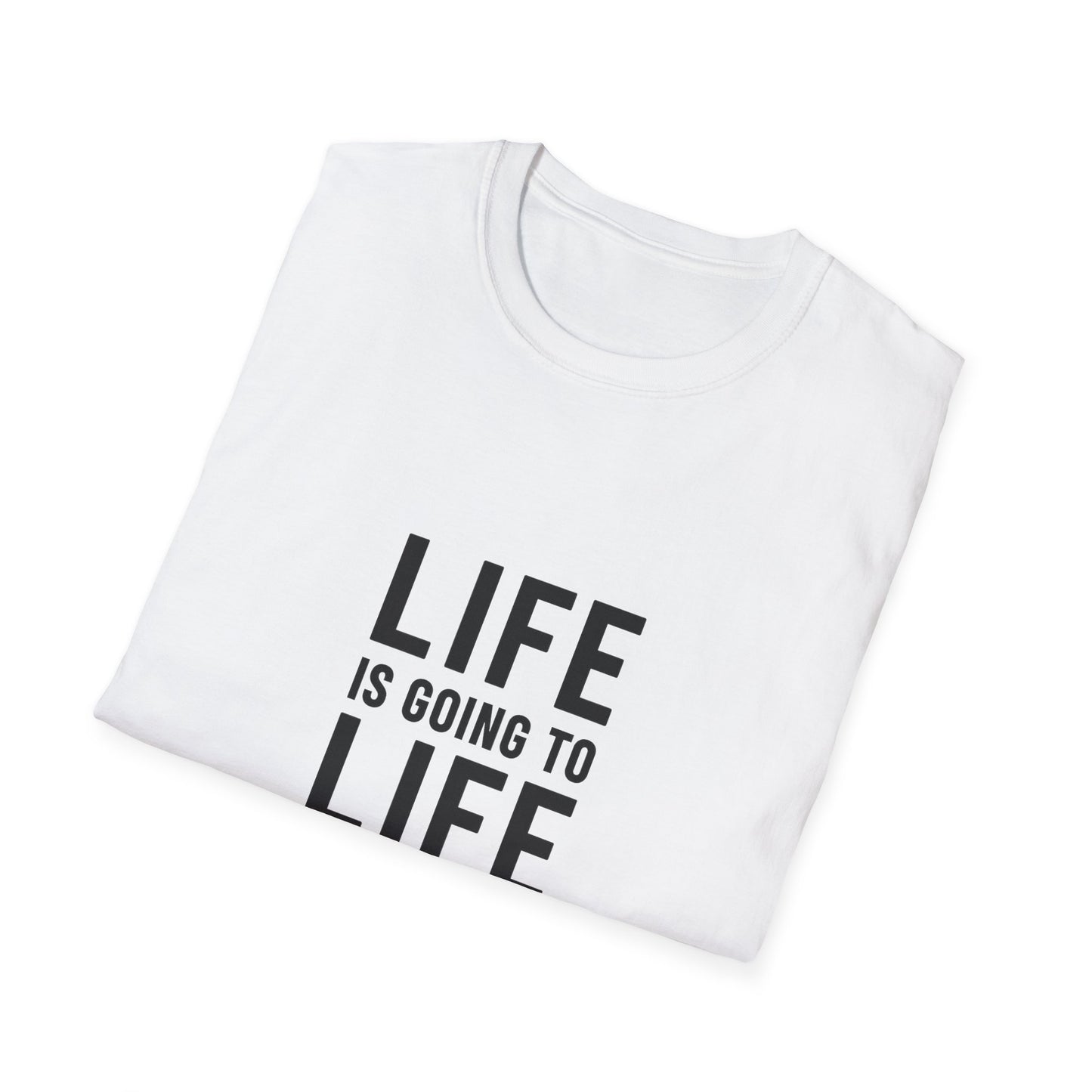 Life is Going to Life T-Shirt