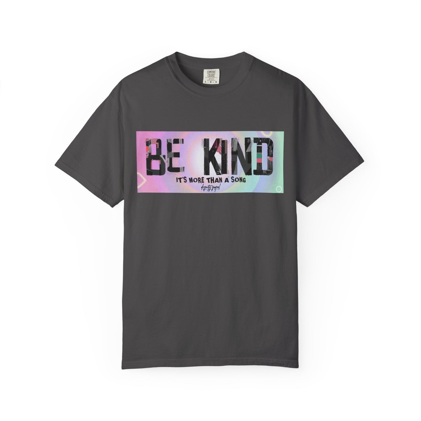 Be Kind Unisex Garment-Dyed T-shirt | Empowering Apparel, Positive Vibes, Comfortable Fashion, Gift for Friends, Motivational Tee