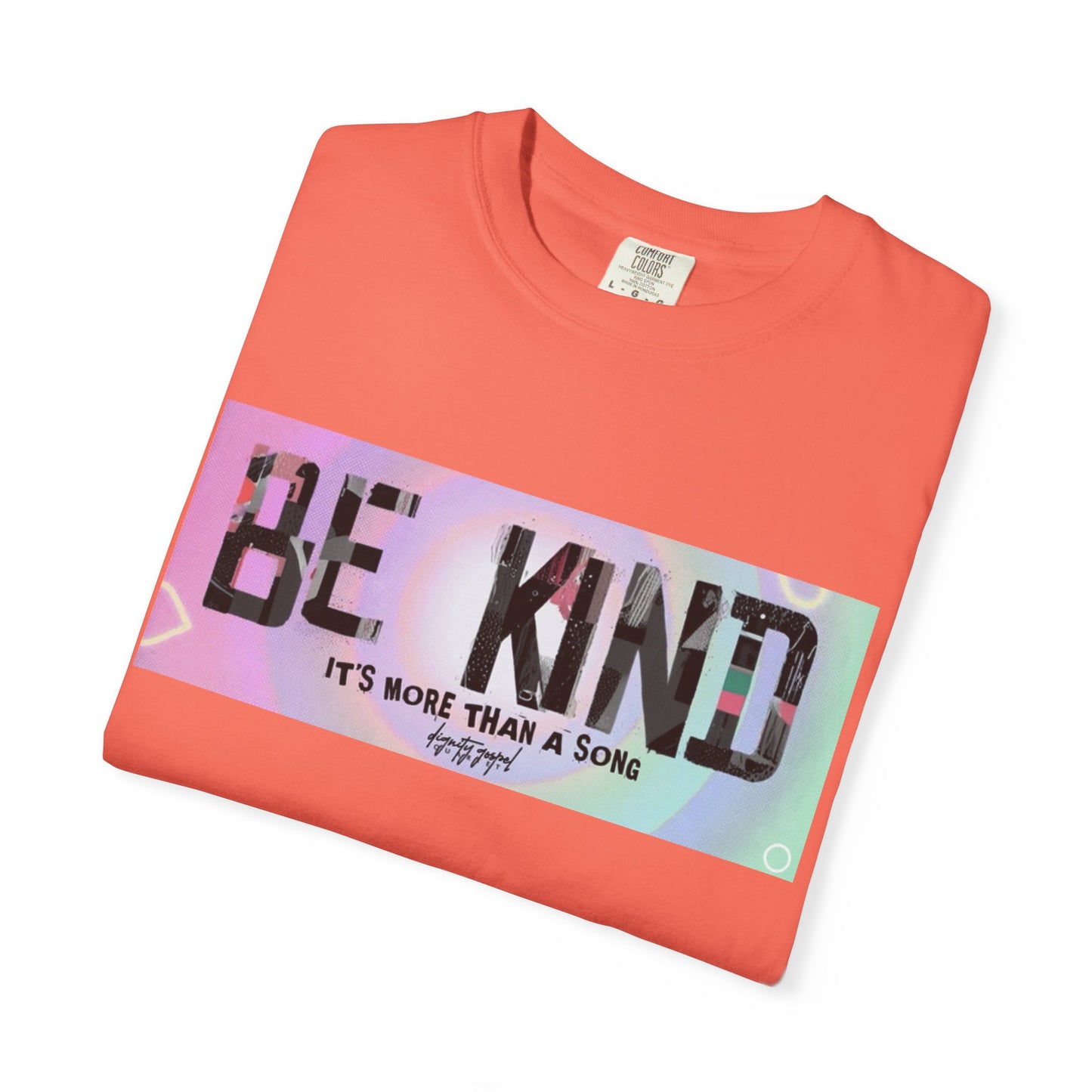 Be Kind Unisex Garment-Dyed T-shirt | Empowering Apparel, Positive Vibes, Comfortable Fashion, Gift for Friends, Motivational Tee