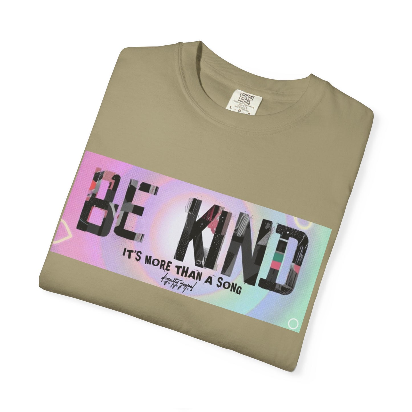 Be Kind Unisex Garment-Dyed T-shirt | Empowering Apparel, Positive Vibes, Comfortable Fashion, Gift for Friends, Motivational Tee