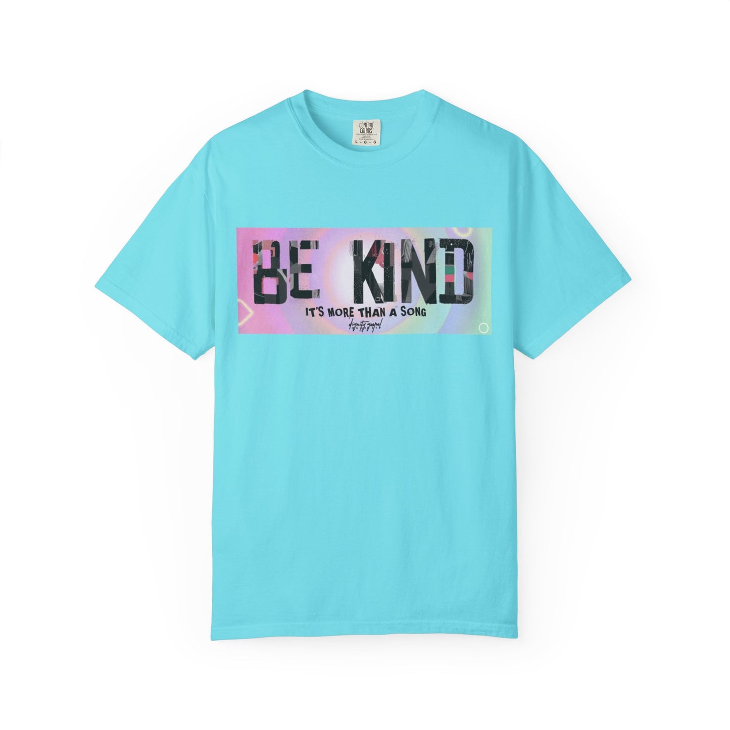 Be Kind Unisex Garment-Dyed T-shirt | Empowering Apparel, Positive Vibes, Comfortable Fashion, Gift for Friends, Motivational Tee
