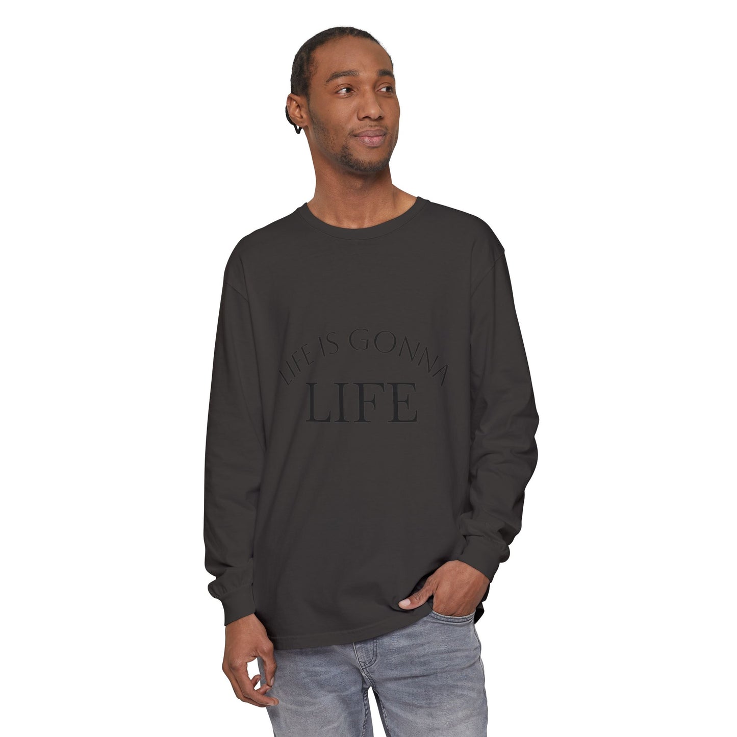 Life Is Gonna Life Long Sleeve Tee