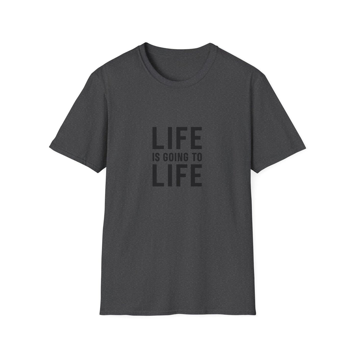Life is Going to Life T-Shirt