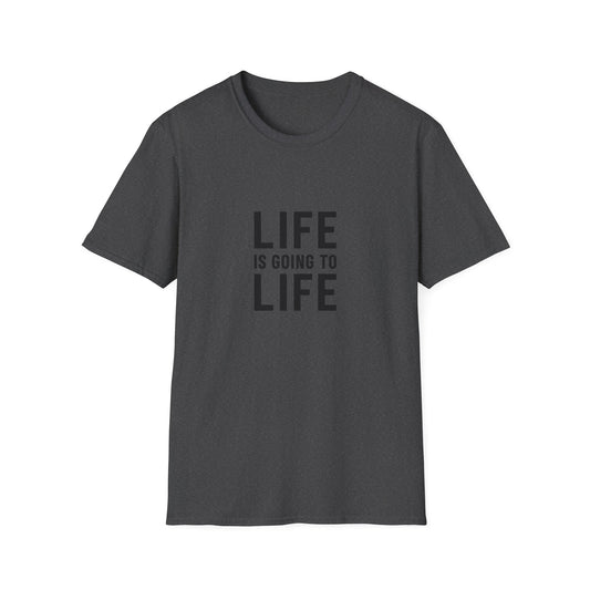 Life is Going to Life T-Shirt