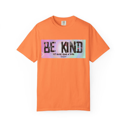 Be Kind Unisex Garment-Dyed T-shirt | Empowering Apparel, Positive Vibes, Comfortable Fashion, Gift for Friends, Motivational Tee