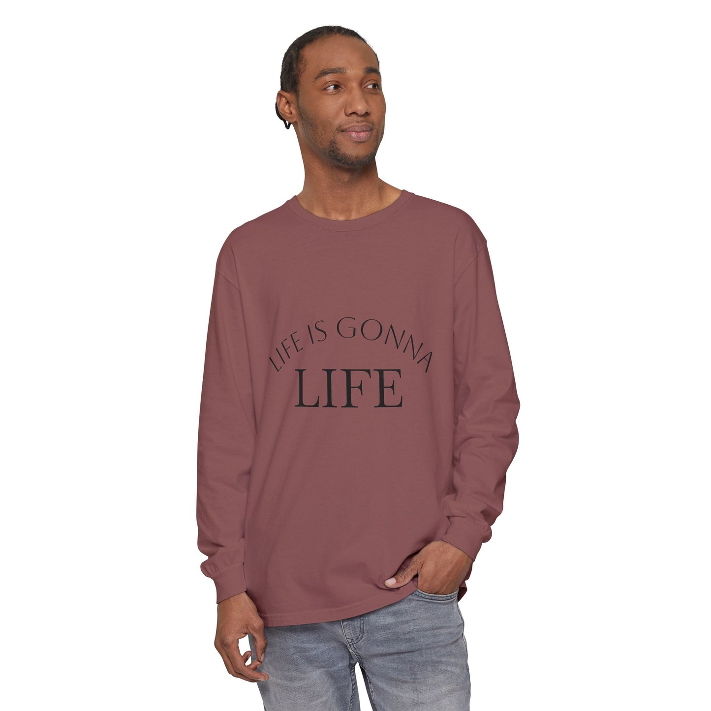 Life Is Gonna Life Long Sleeve Tee