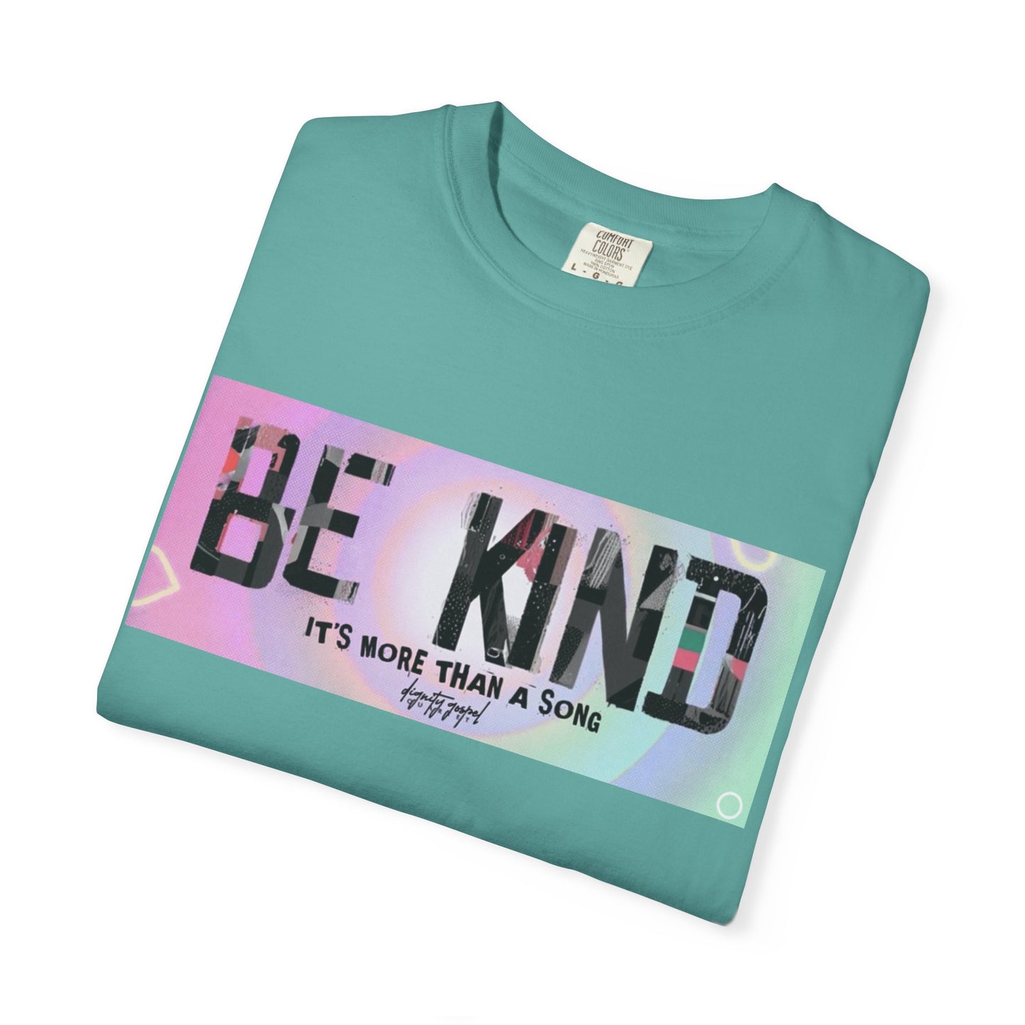 Be Kind Unisex Garment-Dyed T-shirt | Empowering Apparel, Positive Vibes, Comfortable Fashion, Gift for Friends, Motivational Tee