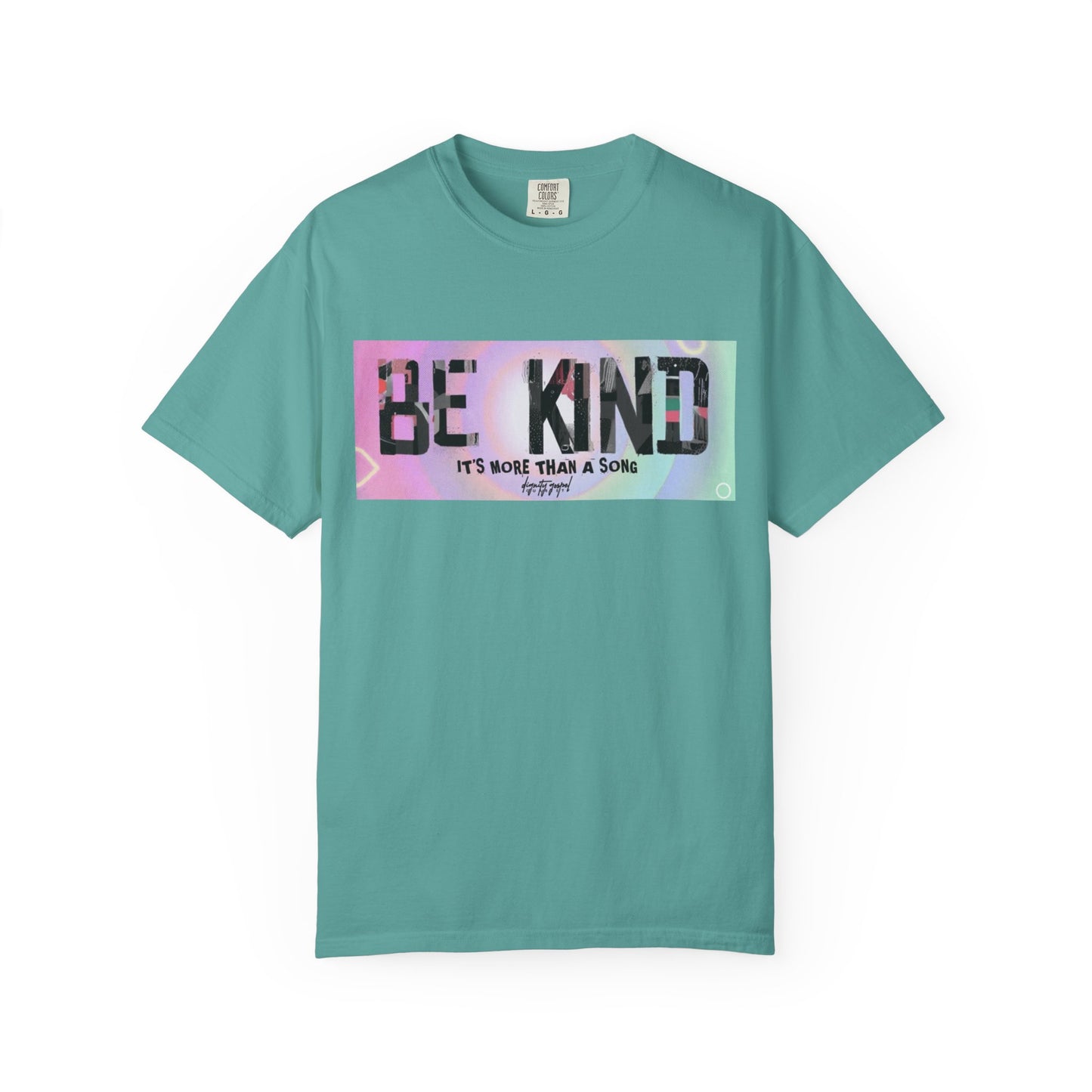 Be Kind Unisex Garment-Dyed T-shirt | Empowering Apparel, Positive Vibes, Comfortable Fashion, Gift for Friends, Motivational Tee