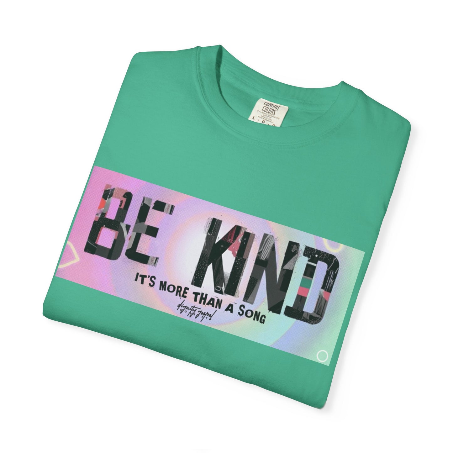 Be Kind Unisex Garment-Dyed T-shirt | Empowering Apparel, Positive Vibes, Comfortable Fashion, Gift for Friends, Motivational Tee